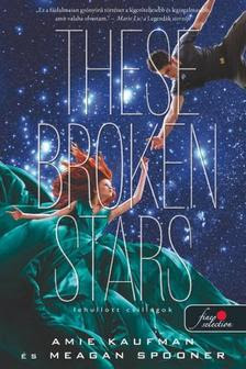 Amie Kaufman, Meagan Spooner - These Broken Stars - Lehullott csillagok