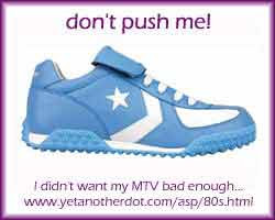 don't push me, i didn't want my MTV bad enough - 80s music quiz