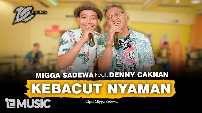 Lirik Lagu Kebacut Nyaman - Denny Caknan ft Migga Sadewa
