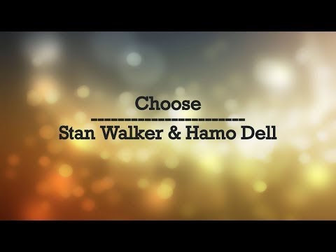 Choose - Stan Walker (Ft. Hamo Dell) - Lyrics