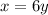 x=6y x=6y
