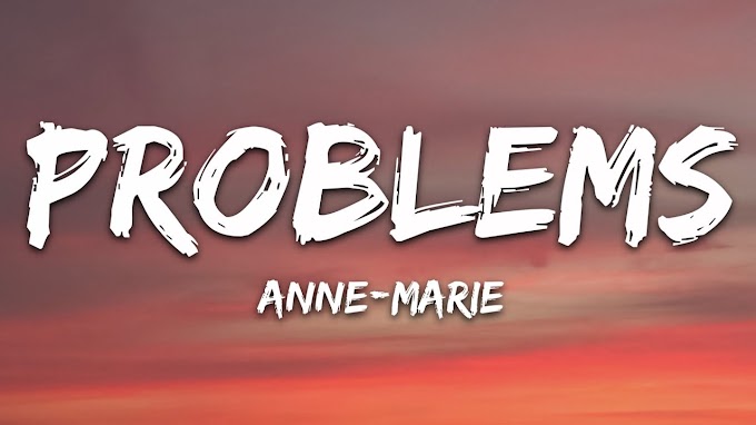 Anne-Marie - Problems (Lyrics) 