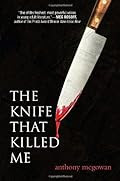 The Knife That Killed Me by Anthony McGowan