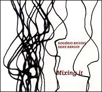 Rogério Bicudo & Sean Bergin - 'Mixing It'