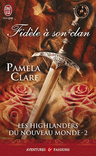 Couverture Les Highlanders du nouveau monde, tome 2 : Fidèle à son clan