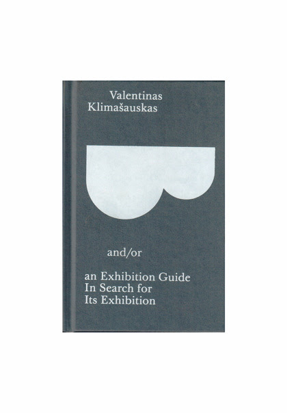 Image result for Valentinas Klimašauskas, B and/or an Exhibition Guide In Search Of Its Exhibition,