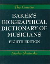 The Concise Baker’s Biographical Dictionary of Musicians
