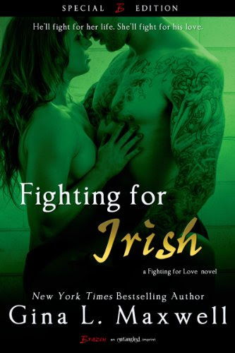 Fighting For Irish (A Fighting for Love Novel) (Entangled Brazen) by Gina L. Maxwell Fighting For Irish (A Fighting for Love Novel) (Entangled Brazen) by Gina L. Maxwell