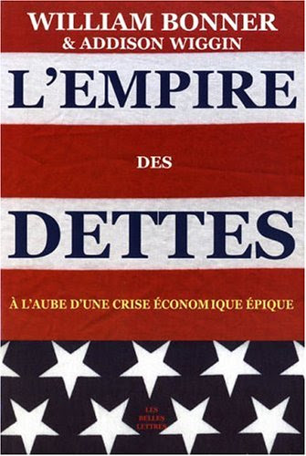 L'Empire des dettes: À l'aube d'une crise économique épique