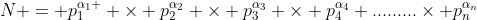 N = p_{1}^{\alpha_{1} } \times p_{2}^{\alpha_{2}} \times p_{3}^{\alpha_{3}} \times p_{4}^{\alpha_{4}} .........\times p_{n}^{\alpha_{n}}