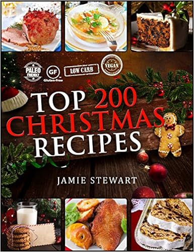  Christmas Recipes - Top 200 Christmas Recipes (25 Vegan, 25 Paleo, 25 Gluten Free, 25 Low Carb and 100 Traditional Recipes, Christmas Cookbook)