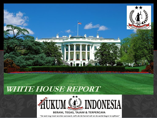 WHITE HOUSE REPORT – MEDIA HUKUM INDONESIA