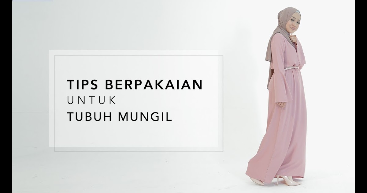 Dress Panjang Yang Cocok Untuk Orang Pendek - Tips Mencocokan