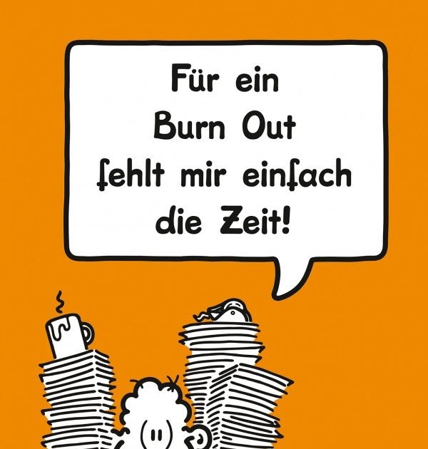 Burnout Sprüche Those affected feel completely overwhelmed and.