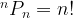 {}^n{P_n} = n! {}^n{P_n} = n!