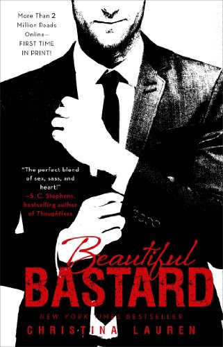 Beautiful Bastard (The Beautiful Series) by Christina Lauren Beautiful Bastard (The Beautiful Series) by Christina Lauren