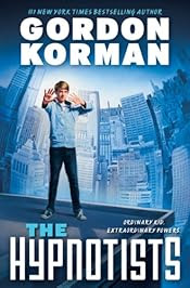 The Hypnotists by Gordon Korman The Hypnotists by Gordon Korman