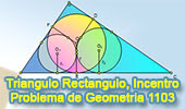Problema de Geometría 1103 (English ESL): Triangulo Rectángulo, Incentro, Circunferencia Inscrita, Radio, Relaciones Métricas, Media Geométrica.