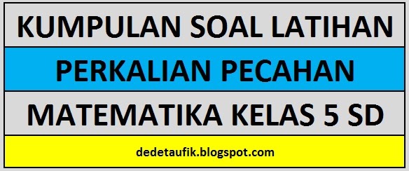 49+ Soal Matematika Kelas 5 Pecahan Campuran Dan Kunci Jawaban