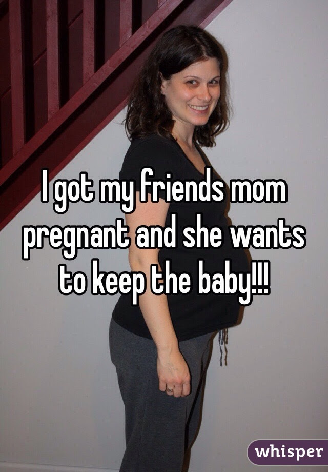 Help I Got My Mom Pregnant