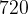 720 720