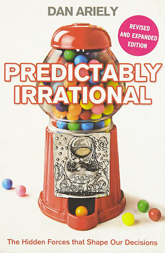Predictably Irrational: The Hidden Forces that Shape Our Decisions by Dan Ariely >> Review and Free Preview