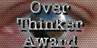 Over Thinker Award
