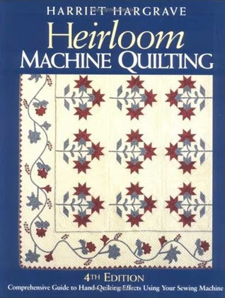 Heirloom Machine Quilting: A Comprehensive Guide to Hand-Quilting Effects Using Your Sewing Machine