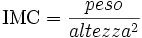 \mbox{IMC} = \frac{peso}{altezza^2}