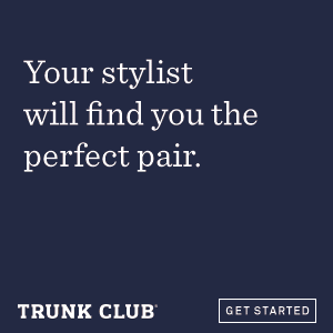 Your Stylist will find you the perfect pair - Trunkclub.com