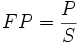 FP=\frac{P}{S}