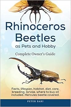 Download Ebook Rhinoceros Beetles as Pets and Hobby - Complete Owner's