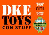 The onslaught of DKE Toys for Dcon is here... get ready!!!