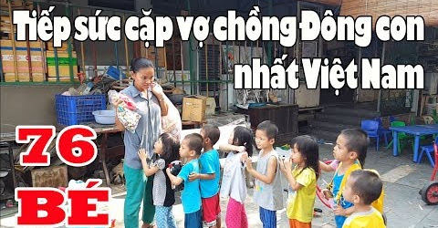 Tiếp sức cặp vợ chồng đông con nhất Việt Nam nuôi 76 trẻ mồ côi | Mái ấm Thiên Thần