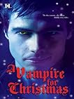 A Vampire for Christmas: Enchanted by Blood\Monsters Don't Do Christmas\When Herald Angels Sing\All I Want For Christmas (Hqn)