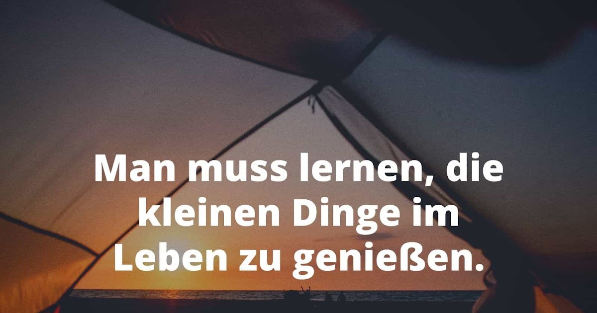 Sprüche Leben Genießen / Und der es lebt, der nimmt mir meinen leben und lebenserfahrung sind