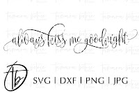 Free Always Kiss Me Goodnight Svg Dxf Png Jpeg Crafter File Free Craft Svg