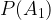 P({A_1}) P({A_1})
