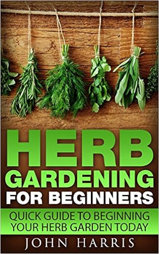  Herb Gardening for Beginners: Quick Guide to Beginning your Herb Garden Today