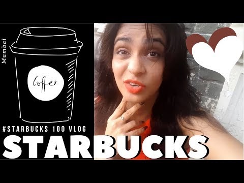 Starbucks Coffee #Starbucks100 Day | Mumbai, India Vlog
