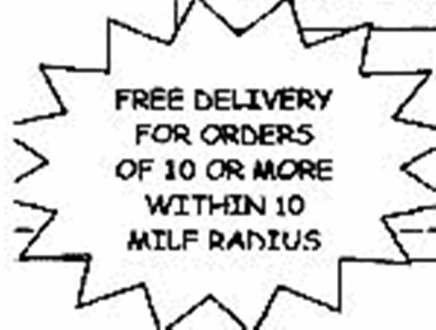 Free Delivery For Orders Of 10 Or More Within 10 MILF Radius