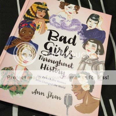 Bad Girls Throughout History: 100 Remarkable Women Who Changed the World by Ann Shen