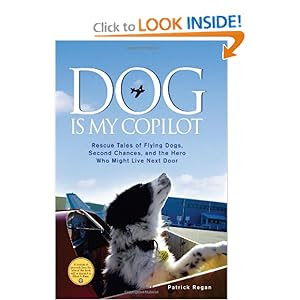 Dog Is My Copilot: Rescue Tales of Flying Dogs, Second Chances, and the Hero Who Might Live Next Door