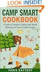 Camp Smart Cookbook: A Guide to Campf...