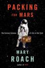Packing for Mars: The Curious Science of Life in the Void