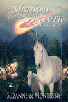 The Shadow of the Unicorn: The Legacy (The Shadow of the Unicorn, #1)