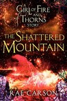 The Shattered Mountain (Fire and Thorns, #0.6)