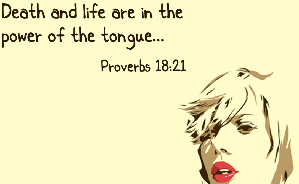 Inspiration When You Need It You Have The Power To Speak Life And Death