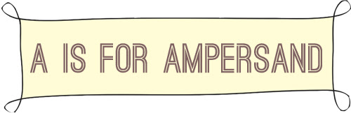 a is for ampersand