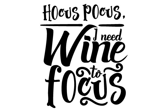 Download Free Hocus Pocus I Need Wine To Focus Svg Cut Files Free Svg Files SVG DXF Cut File
